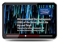 CME - Ultrasound and Electrodiagnosis (EMG) of the Nerves About the Hip and Thigh